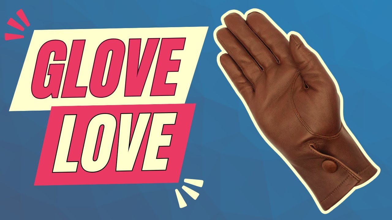 GLOVES TO LOVE FOR THE STYLISH MAN | HOW TO LOOK AFTER LEATHER GLOVES