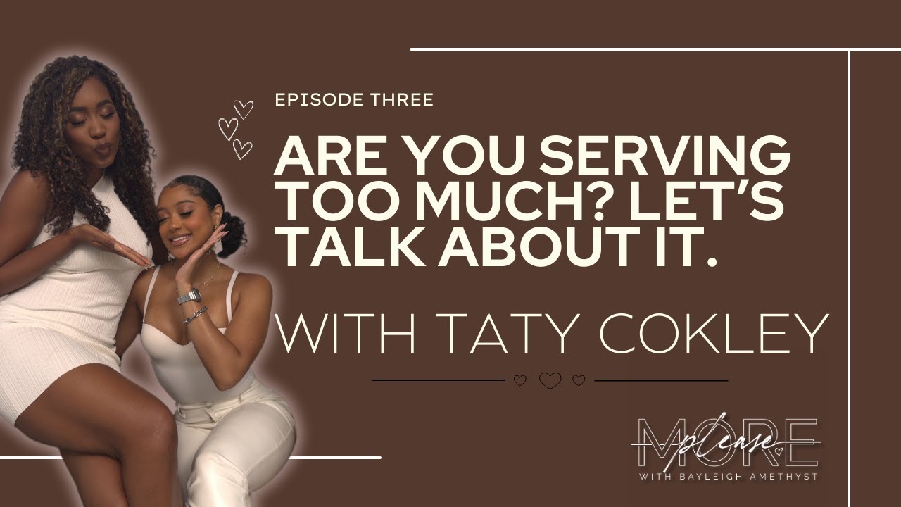 Serving Everyone But Yourself? Time To Fix That with Taty Cokley | More Please Podcast