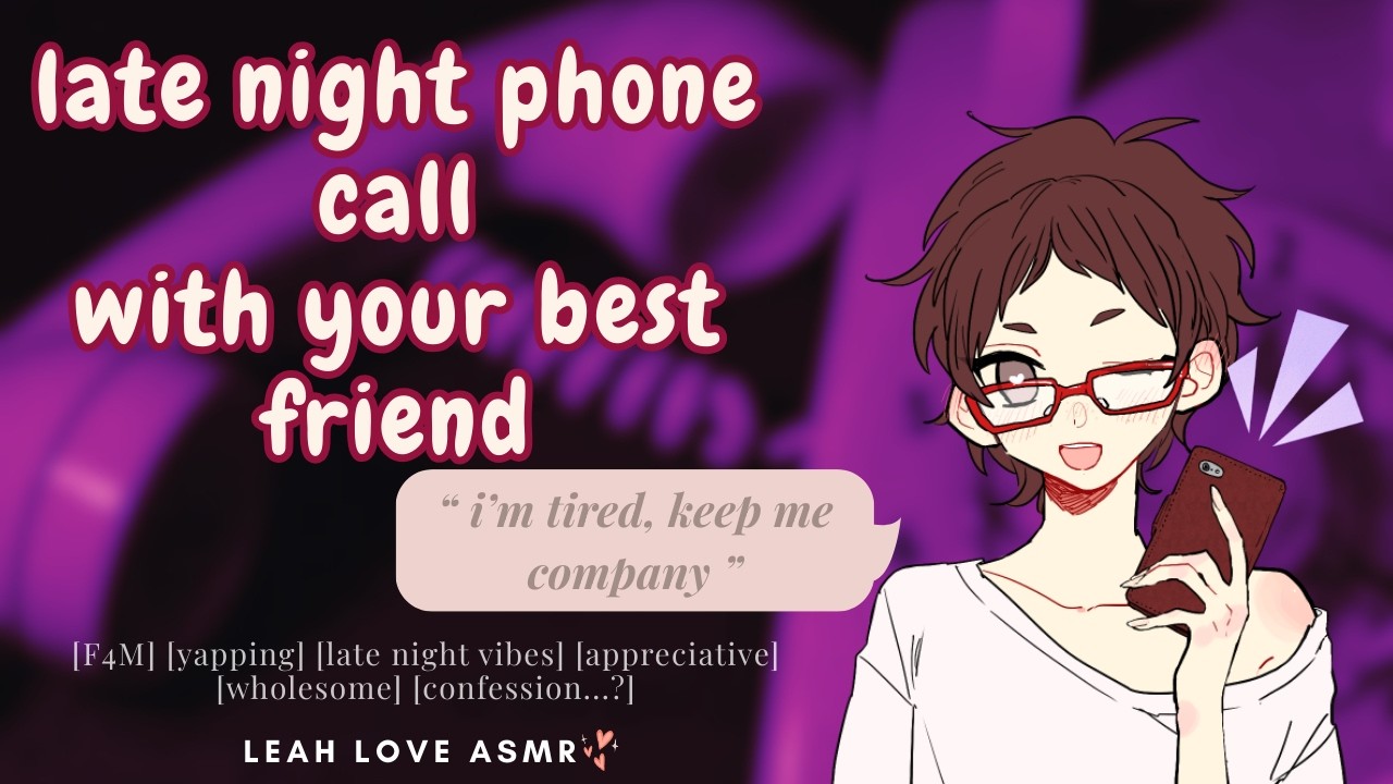 pov: you wake up to a phone call from your best friend at 1am | [F4M] | leah love ASMR