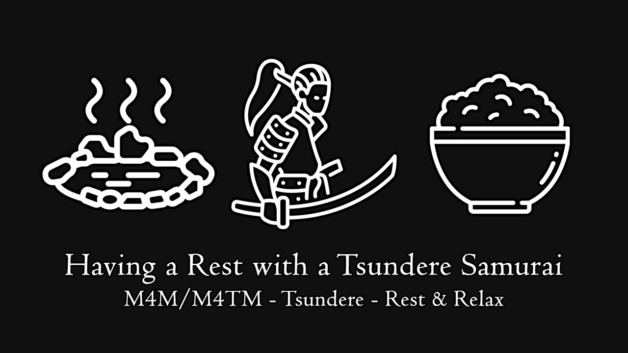 (Pt.4) Having a Rest with a Tsundere Samurai [M4M/M4TM] [Tsundere] [Rest & Relax]