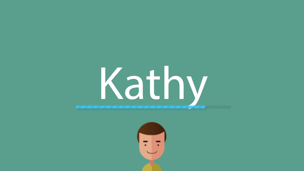 How to say Kathy