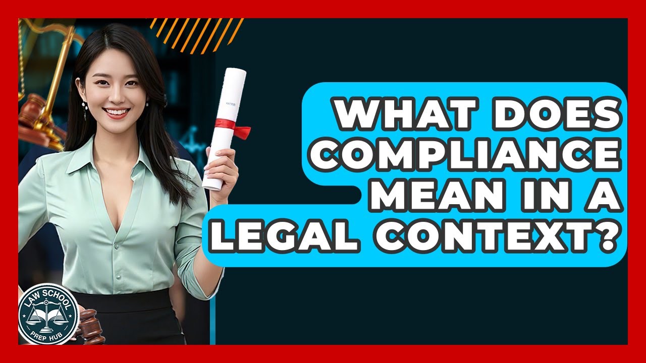 What Does Compliance Mean In A Legal Context? - Law School Prep Hub