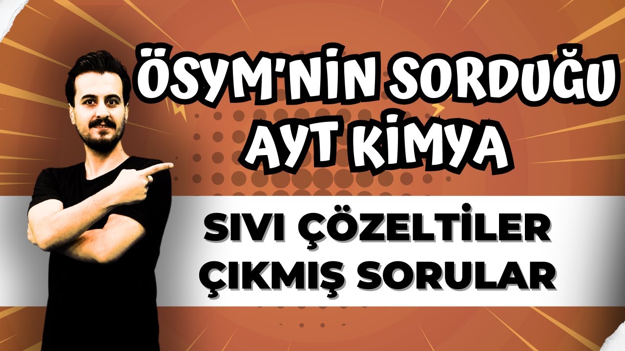 ÖSYM'nin Sorduğu AYT Kimya Sıvı Çözeltiler | AYT KİMYA FULL TEKRAR