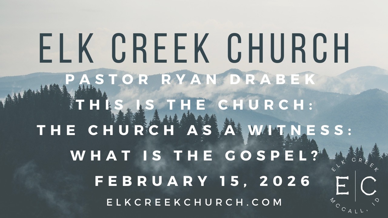 This is the Church: What is the Gospel? • Elk Creek Church - February 15, 2026