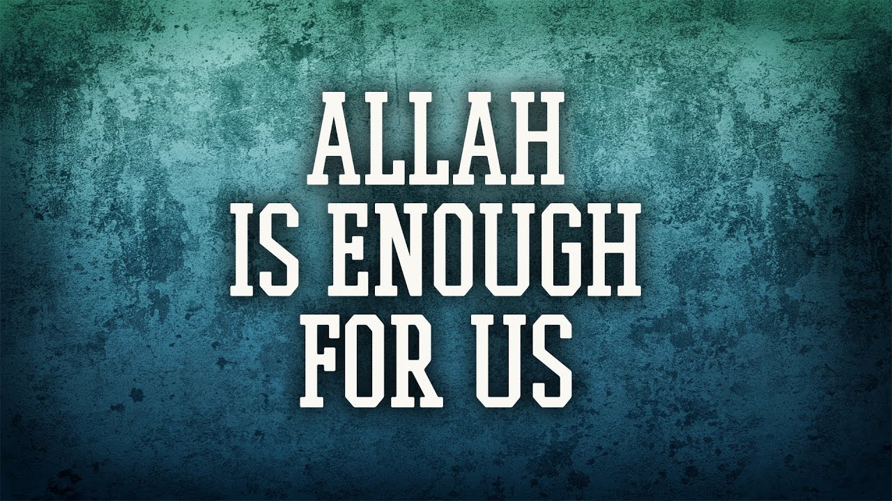 ALLAH IS ENOUGH FOR US