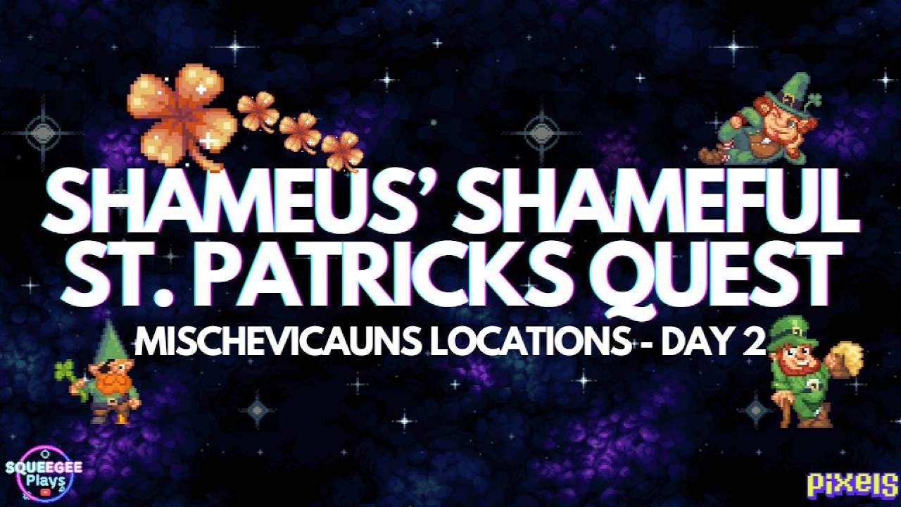 PIXELS︱🍀SHAMEUS' SHAMEFUL ST. PATRICKS QUEST︱MISCHEVICAUNS LOCATIONS DAY 2︱LIMITED TIME QUEST