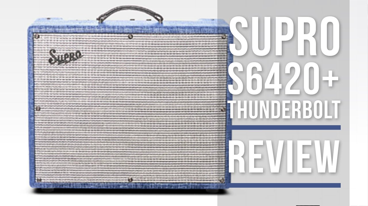 Supro S6420+ Thunderbolt Combo Amp Review | Guitar Interactive Magazine