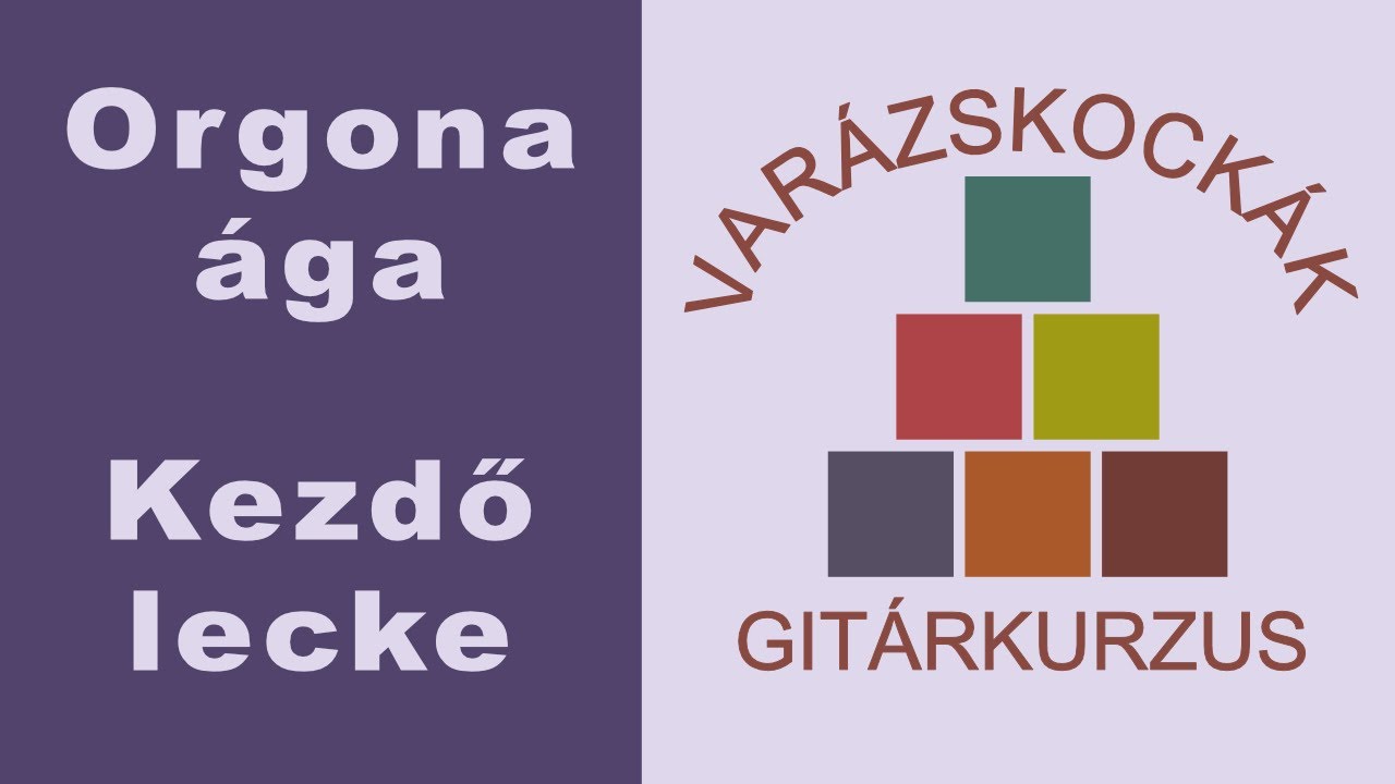Orgona ága kezdő gitár lecke + Varázskockák gitártanfolyam