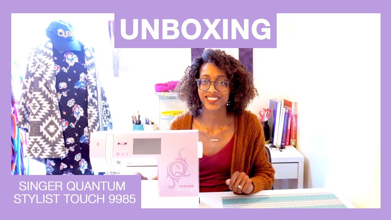 UNBOXING | Singer Quantum Stylist Touch 9985 | SEW LIVE LIFE