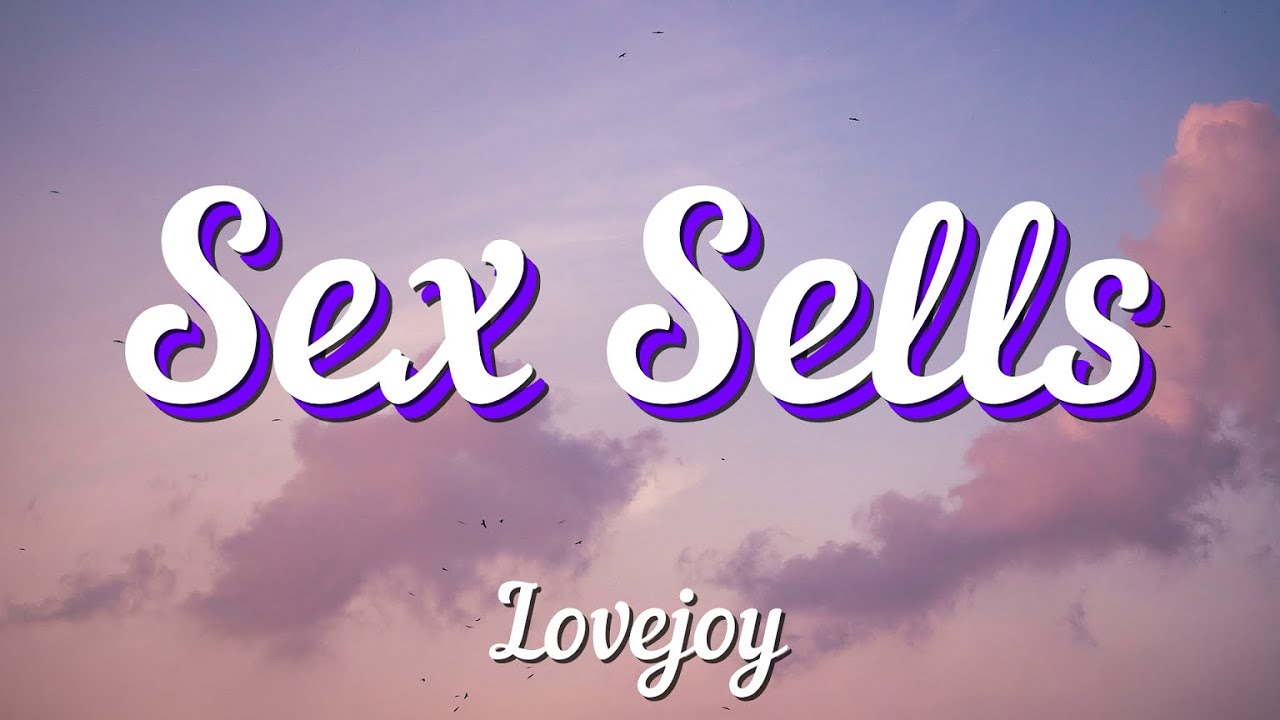 Lovejoy - Sex Sells (Lyrics)