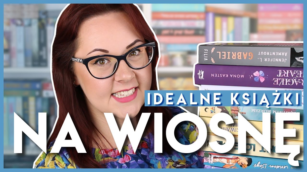 KSIĄŻKI NA WIOSNĘ | lekkie i przyjemne książki idealne na wiosnę 🌷