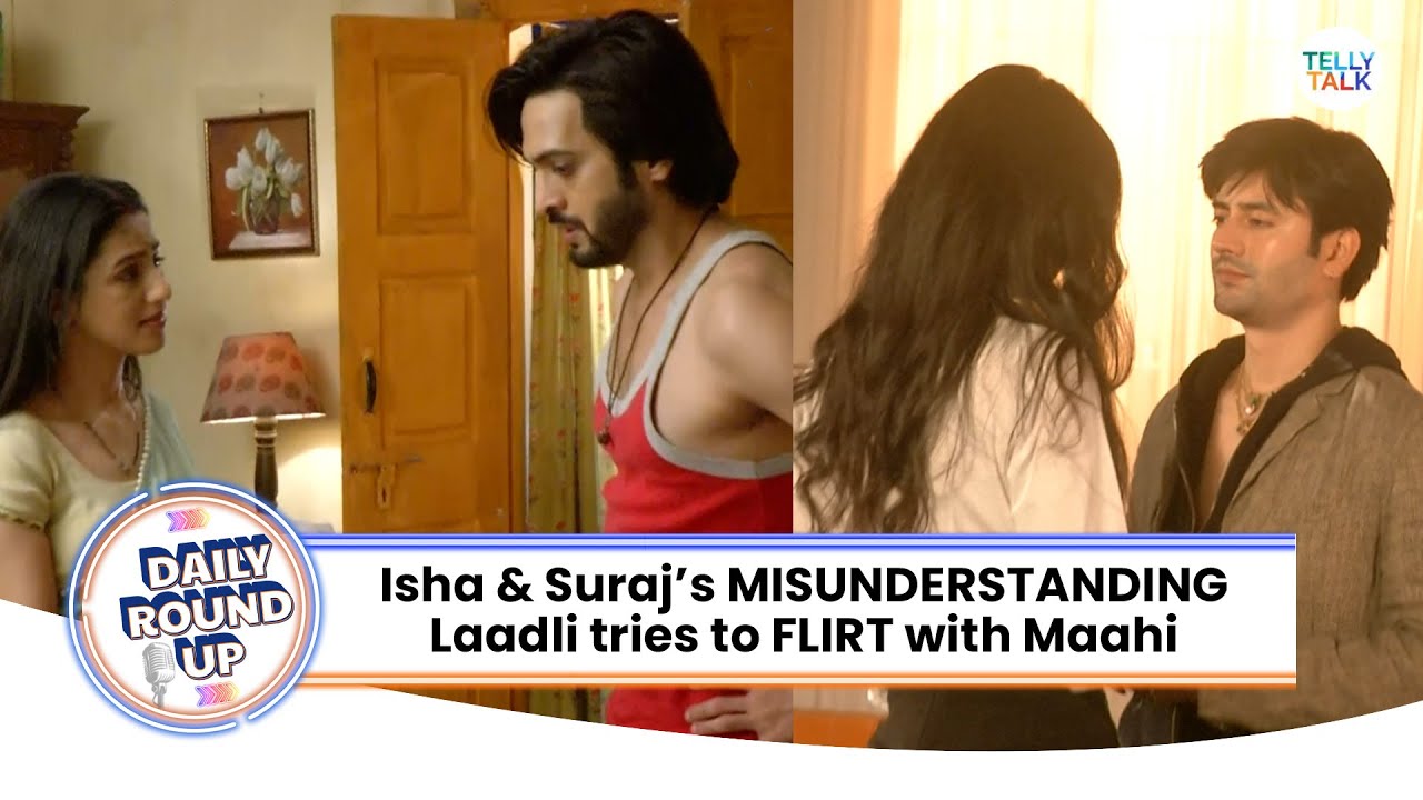 Pati Brahmachari | MISUNDERSTANDING between Isha & Suraj | Bindii | Laadli tries to FLIRT with Maahi