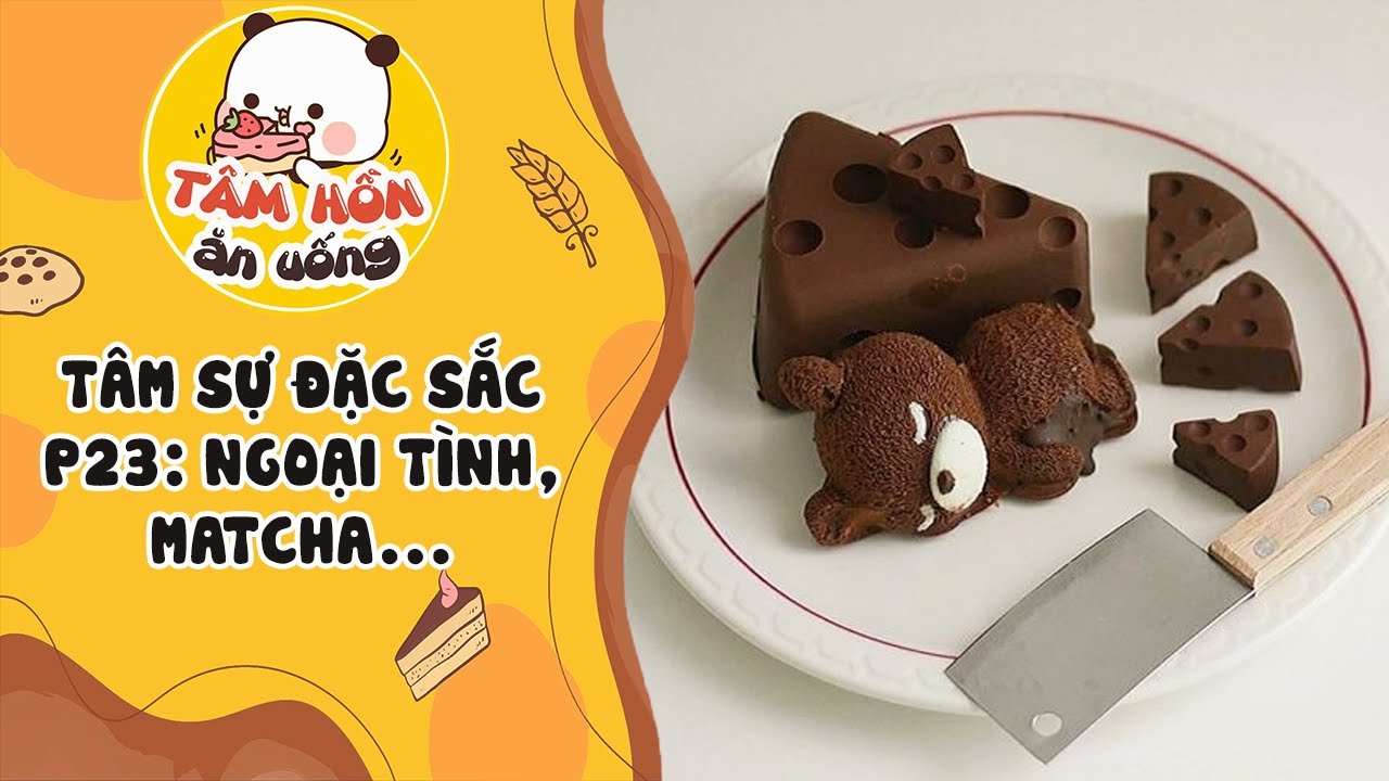 TÂM SỰ ĐẶC SẮC P23 ✨ TUYỂN TẬP TÂM SỰ TRÀ XANH, TIỂU TAM, NGOẠI TÌNH    ✨ Tâm Hồn Ăn Uống