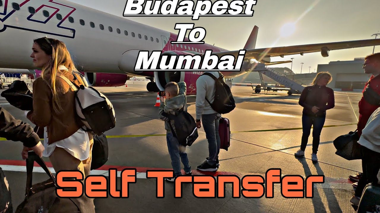 Budget Journey - Budapest🇭🇺 to Mumbai🇮🇳 ✈️ Self transfer