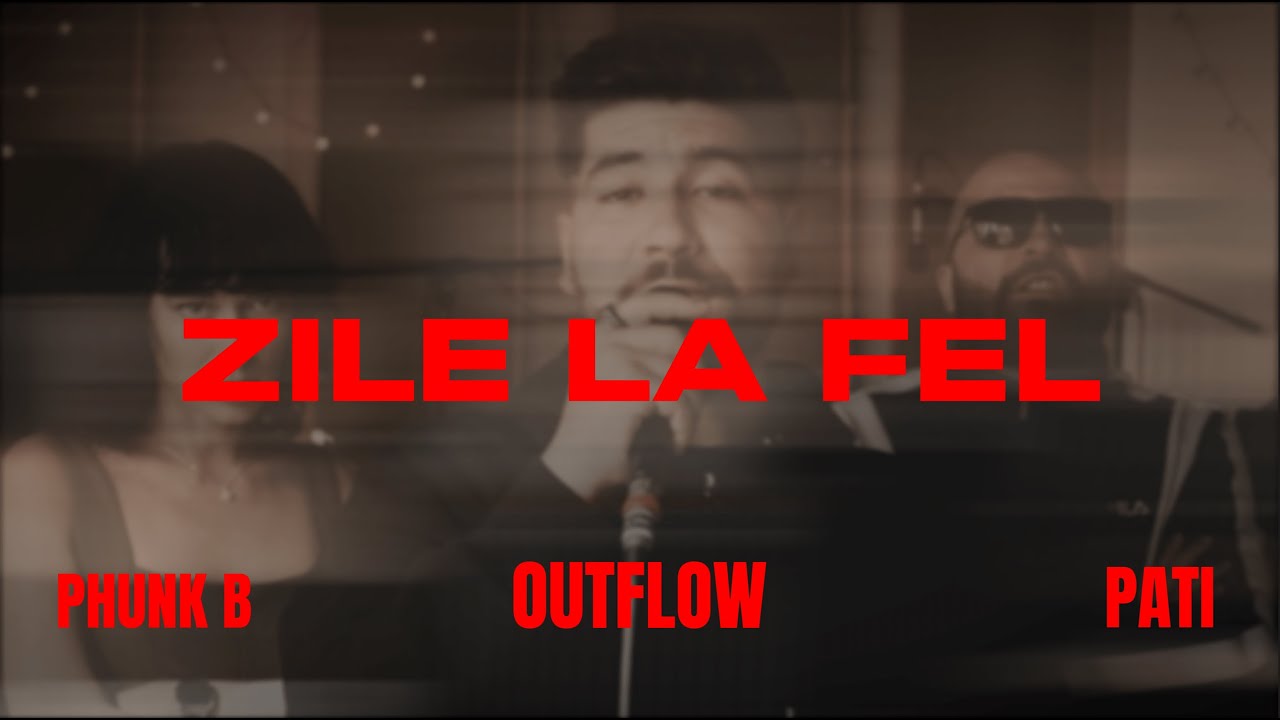 OUTFLOW x PHUNK B x PATI - Zile La Fel [Official Music Video]