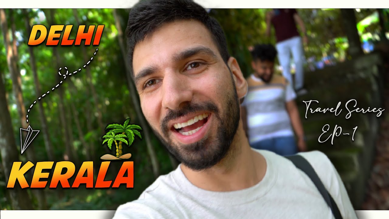 Delhi to Kerala - God's Own Country  | Travel Series EP 1