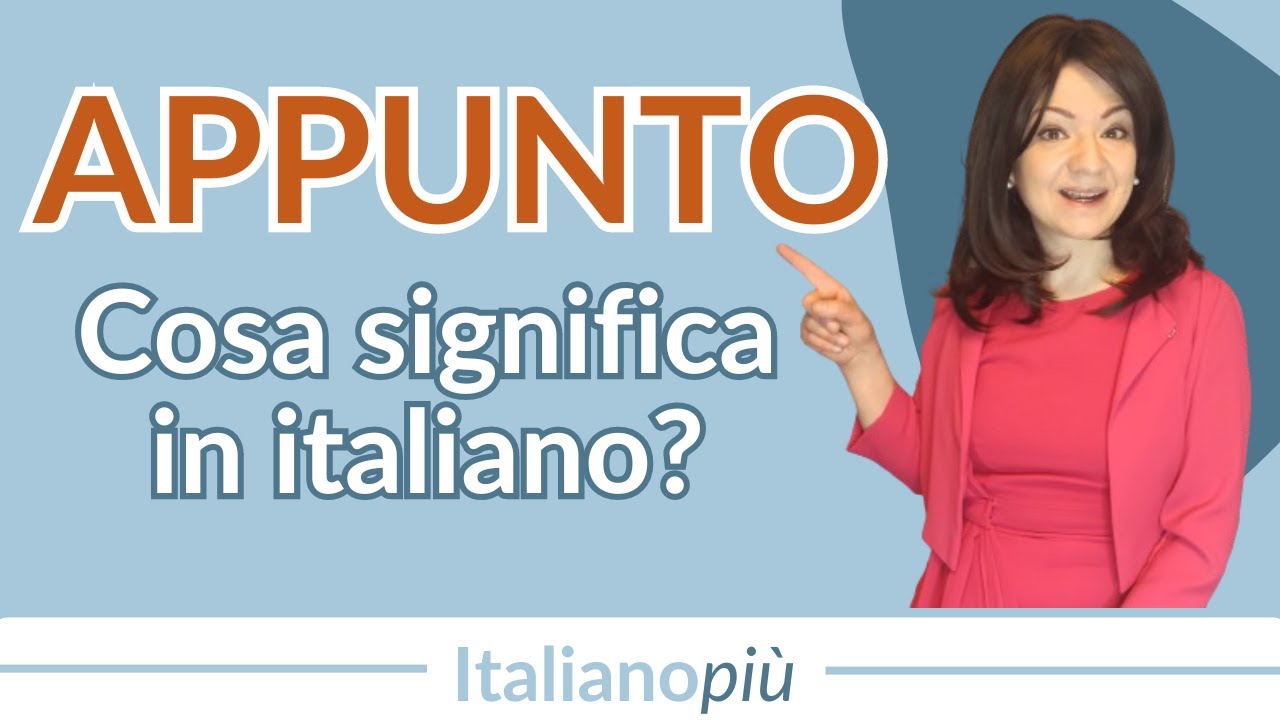 Come usare APPUNTO | Parlare italiano B2+