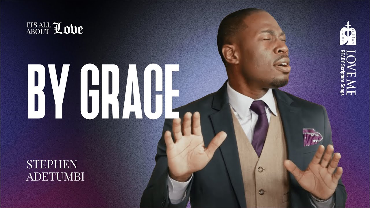 By Grace. Christian song by Stephen Adetumbi | LOVE ME