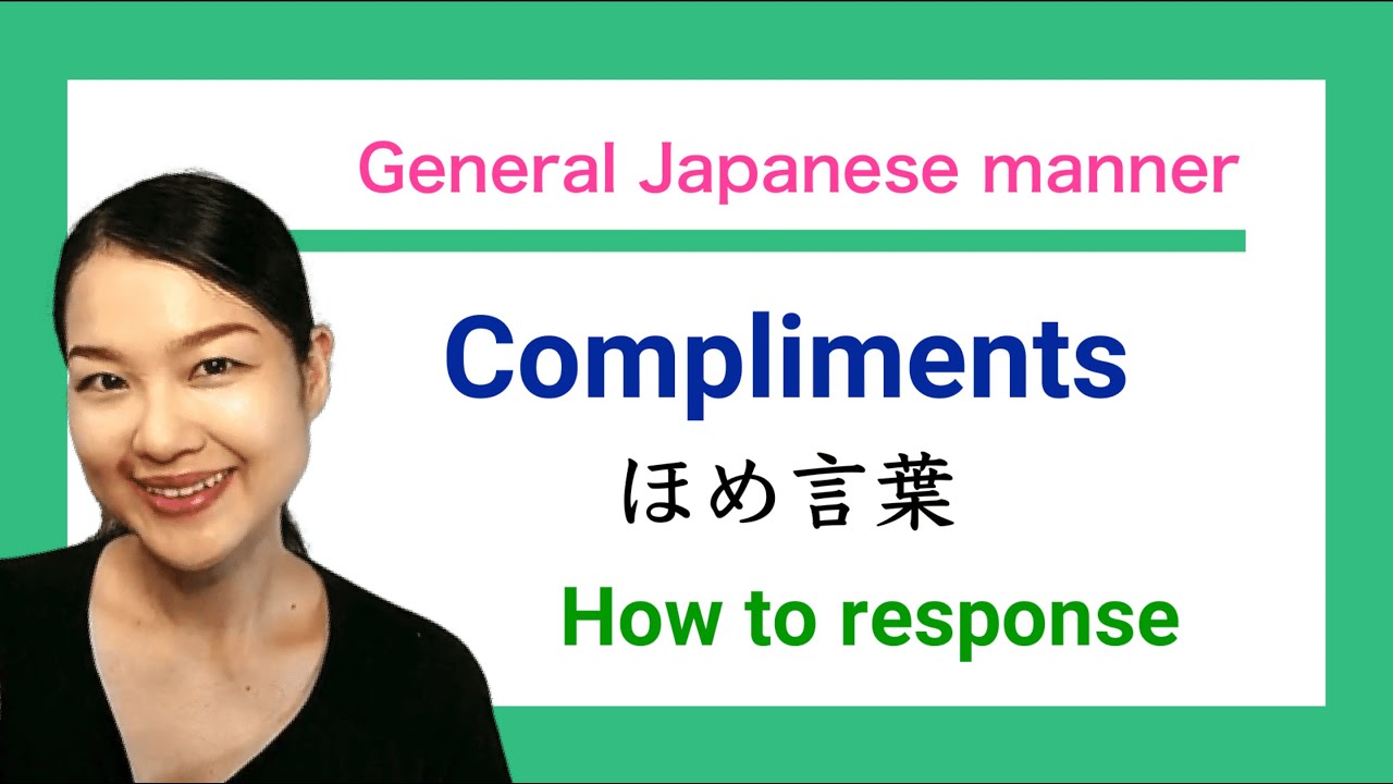 Compliments and how to response that in Japanese, General conversation and why 褒め言葉