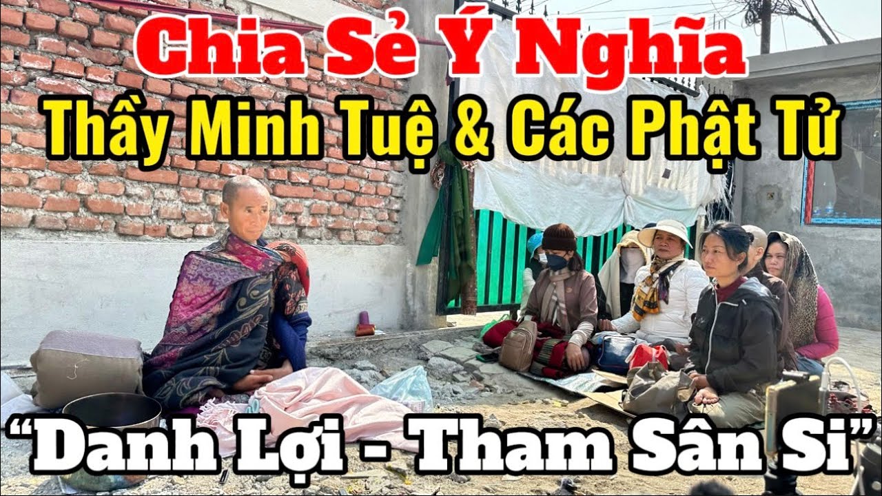 Chia Sẻ Ý Nghĩa Của Thầy Minh Tuệ & Các Phật Tử Yêu Mến Thầy “ Danh Lợi - Tham Sân Si ” #suminhtue 