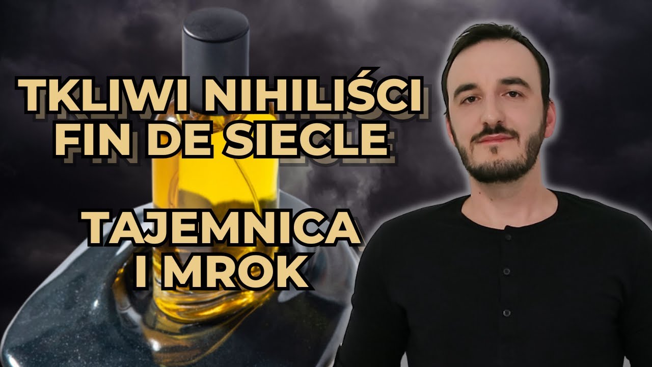 TKLIWI NIHILISCI FIN DE SIECLE - MROCZNE PERFUMY DLA INDYWIDUALISTÓW / POLSKIE PERFUMY NISZOWE