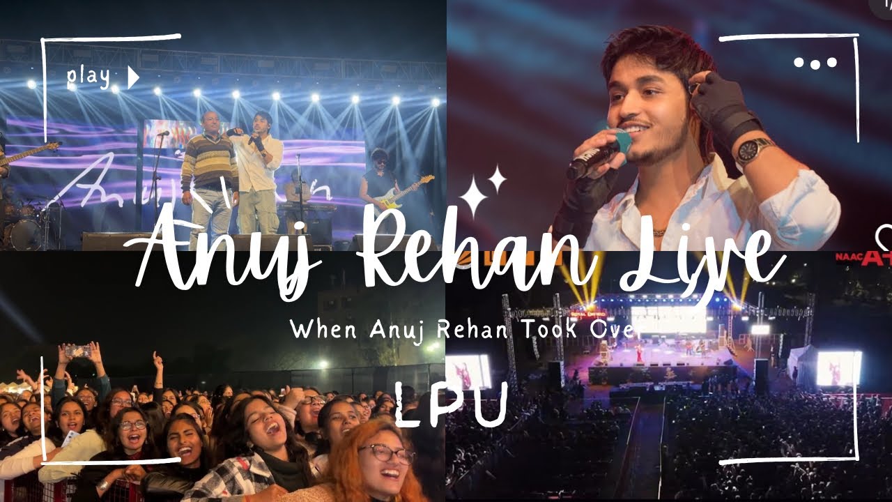 Anuj Rehan Live at LPU | BTS | Full Concert vlog