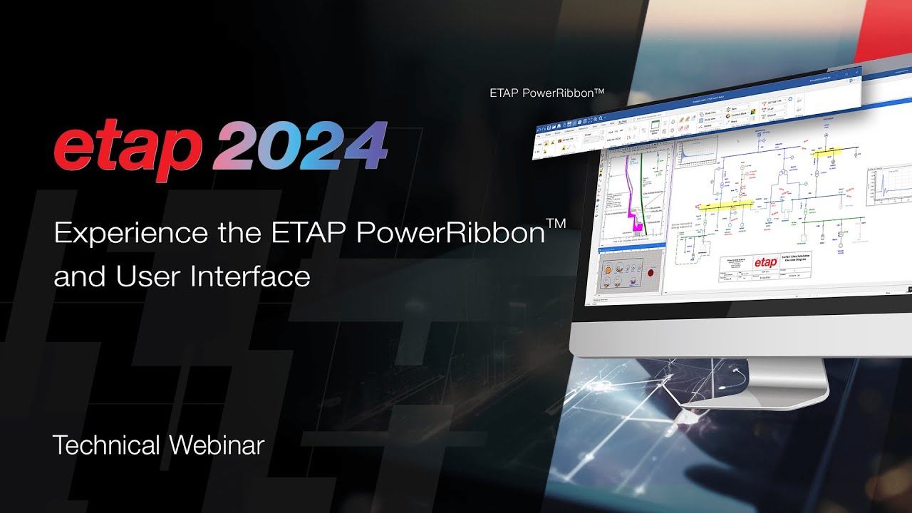 Узнайте о новом и усовершенствованном пользовательском интерфейсе PowerRibbon™ в ETAP 2024