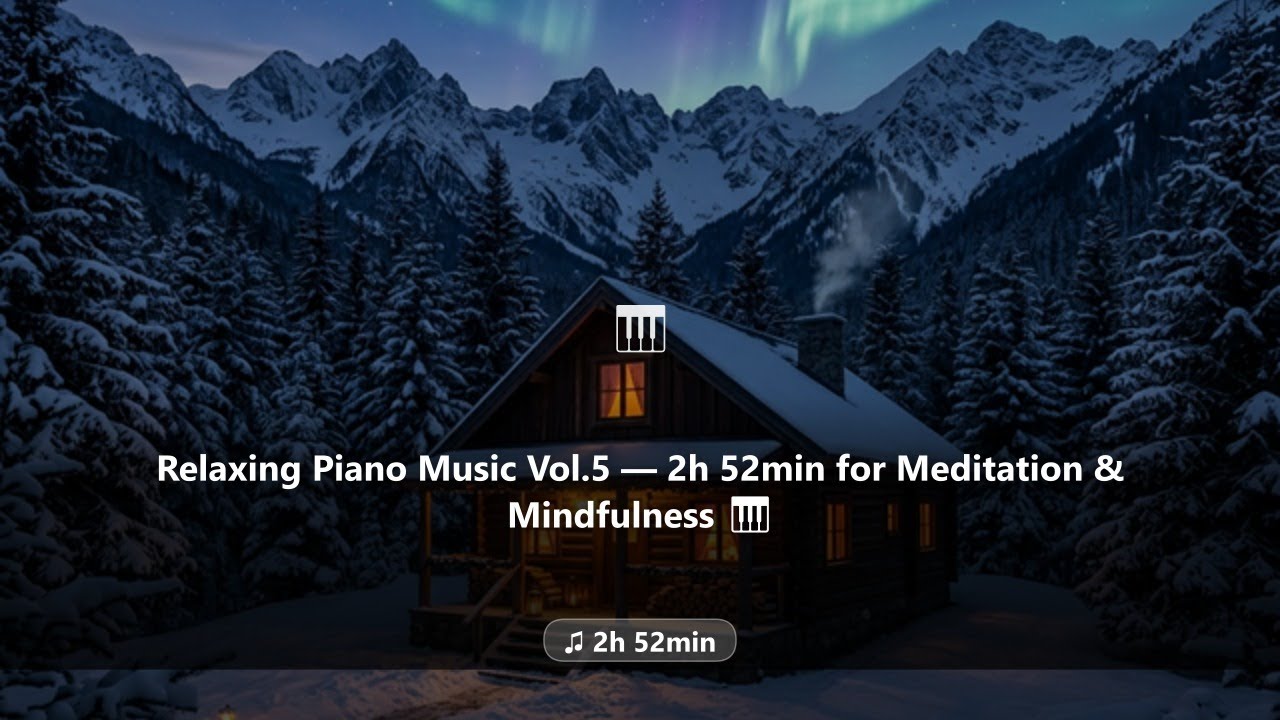 Relaxing Piano Music Vol.5 — 2h 52min for Meditation & Mindfulness 🎹