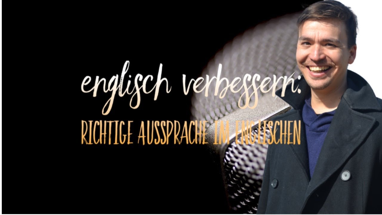 Englisch verbessern: Richtige Aussprache im Englischen