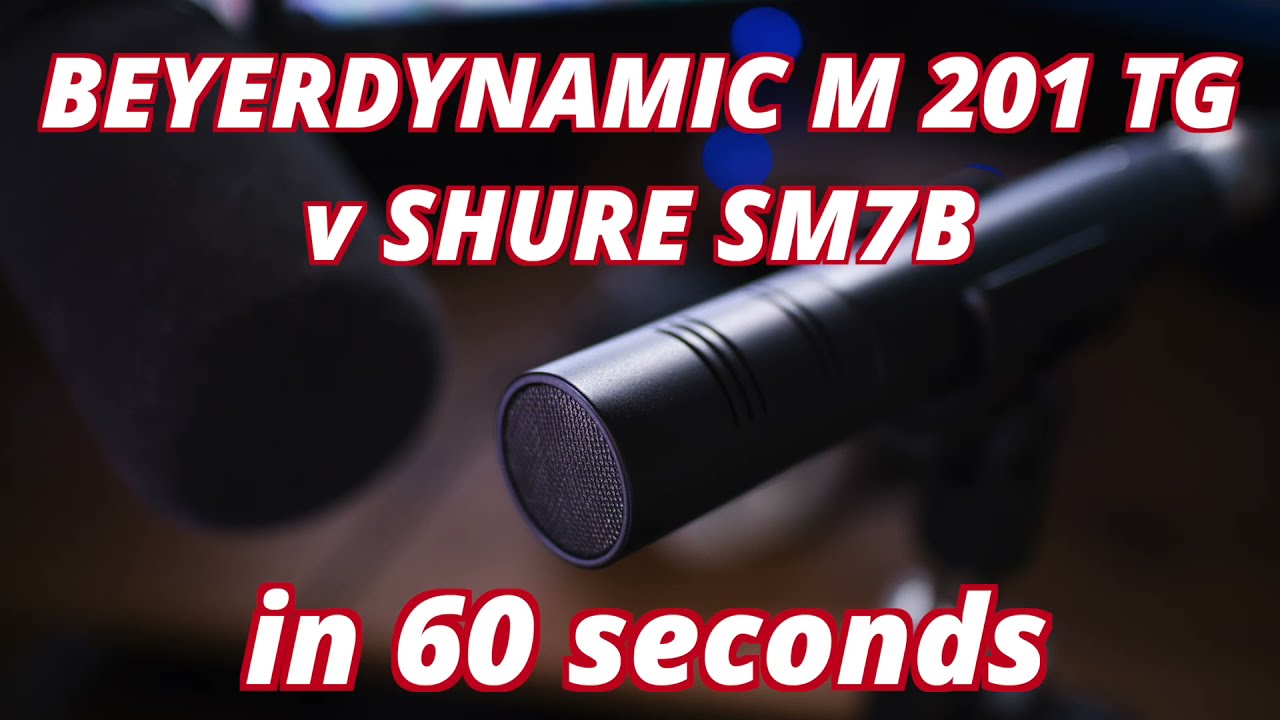 Beyerdynamic M 201 TG v Shure SM7B in 60 seconds