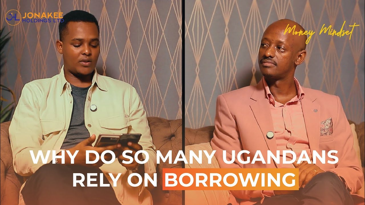 WHY DO SO MANY UGANDANS RELY ON BORROWING // Jonan and Canary