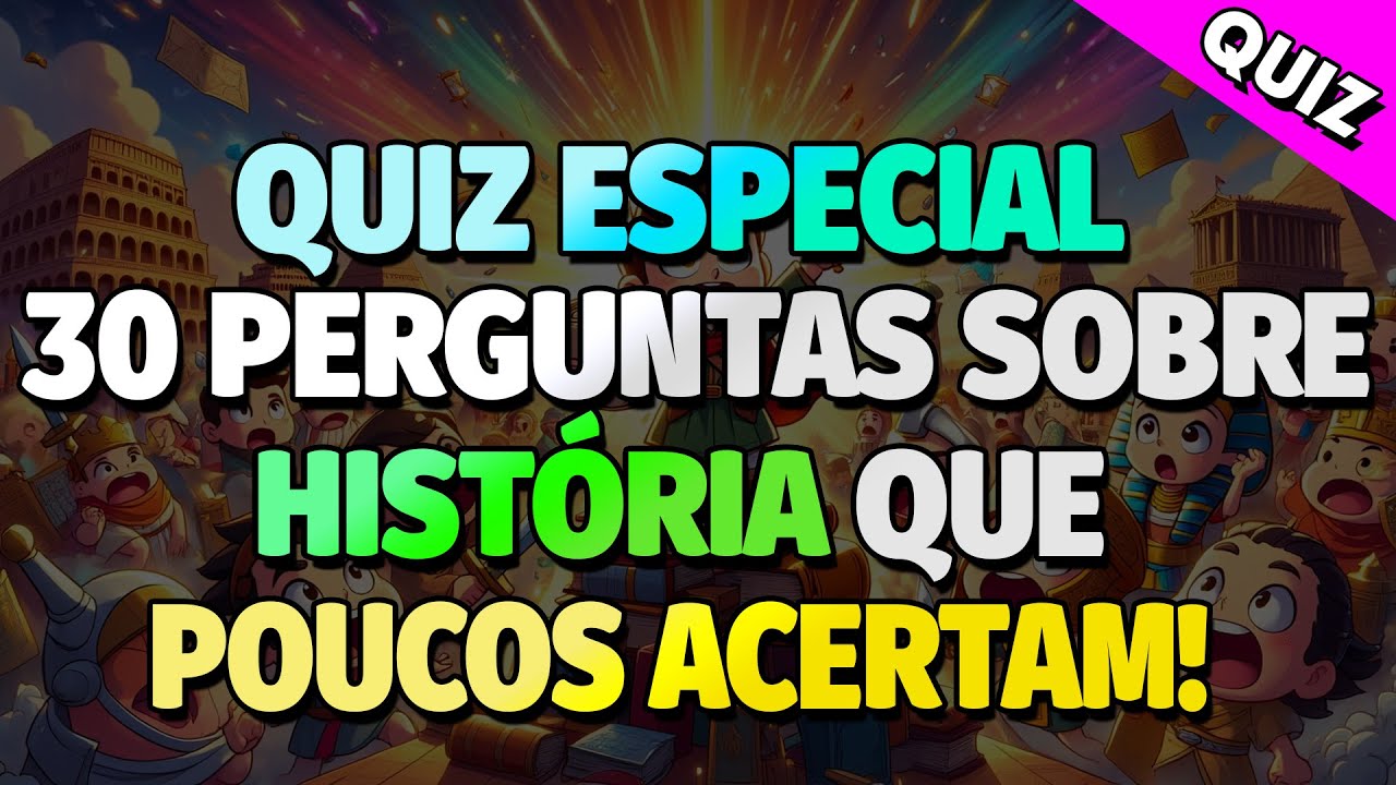 QUIZ ESPECIAL de HISTÓRIA - ACERTE PELO MENOS 18 Questões Para PASSAR! | QUIZ CONHECIMENTOS GERAIS