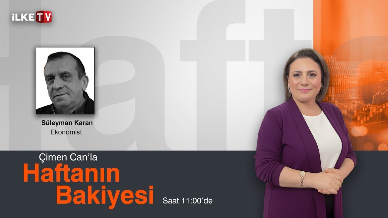 #CANLI | Çimen Can'la #HaftanınBakiyesi'nde Süleyman Karan, ekonomik gelişmeleri değerlendiriyor