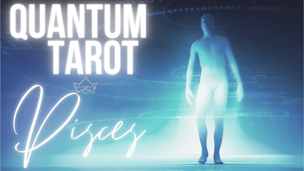 Pisces - TOTALLY WORTH THE WAIT!!! - Quantum Tarotscope