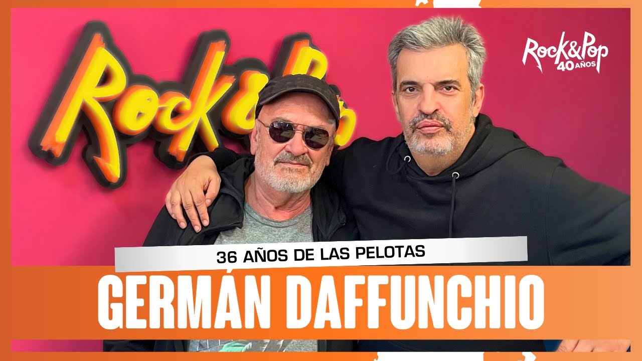 GERMÁN DAFFUNCHIO: 36 años de LAS PELOTAS y los inicios de SUMO