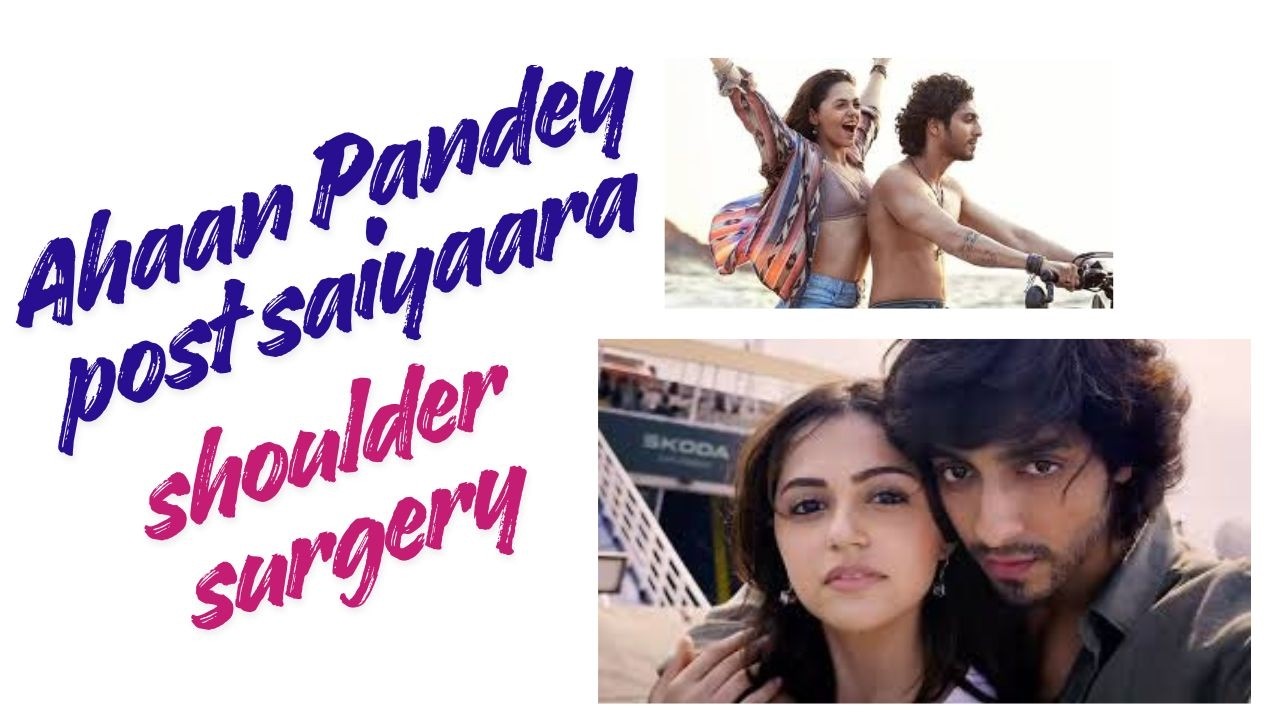 #ahaanpanday  post #saiyaara shoulder surgery