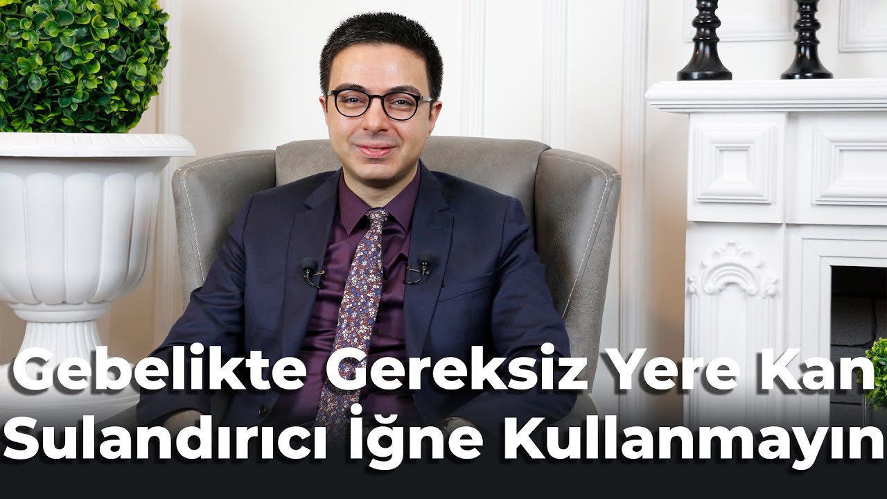 Hamilelikte Gereksiz Yere Kan Sulandırıcı İğne Kullanmayın (Pıhtılaşma Bozuklukları) Dr.Cemal Ünlü
