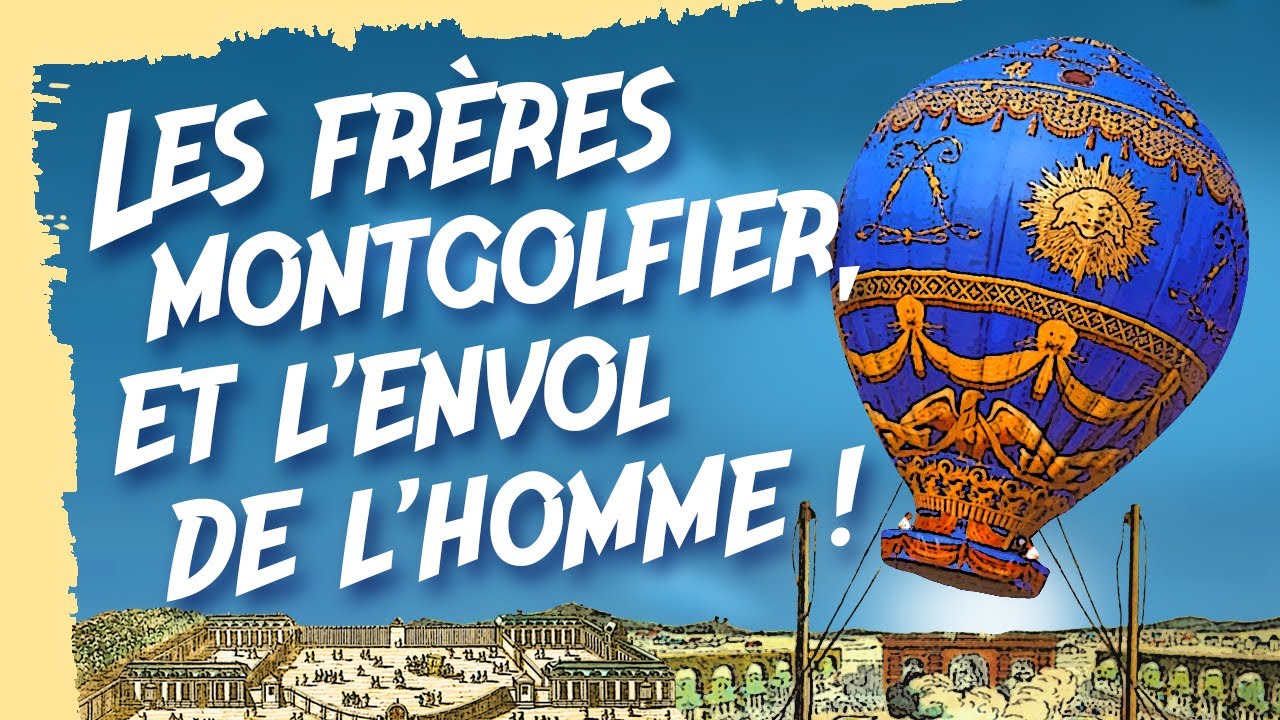 Les Frères Montgolfier et l'envol de l'Homme !