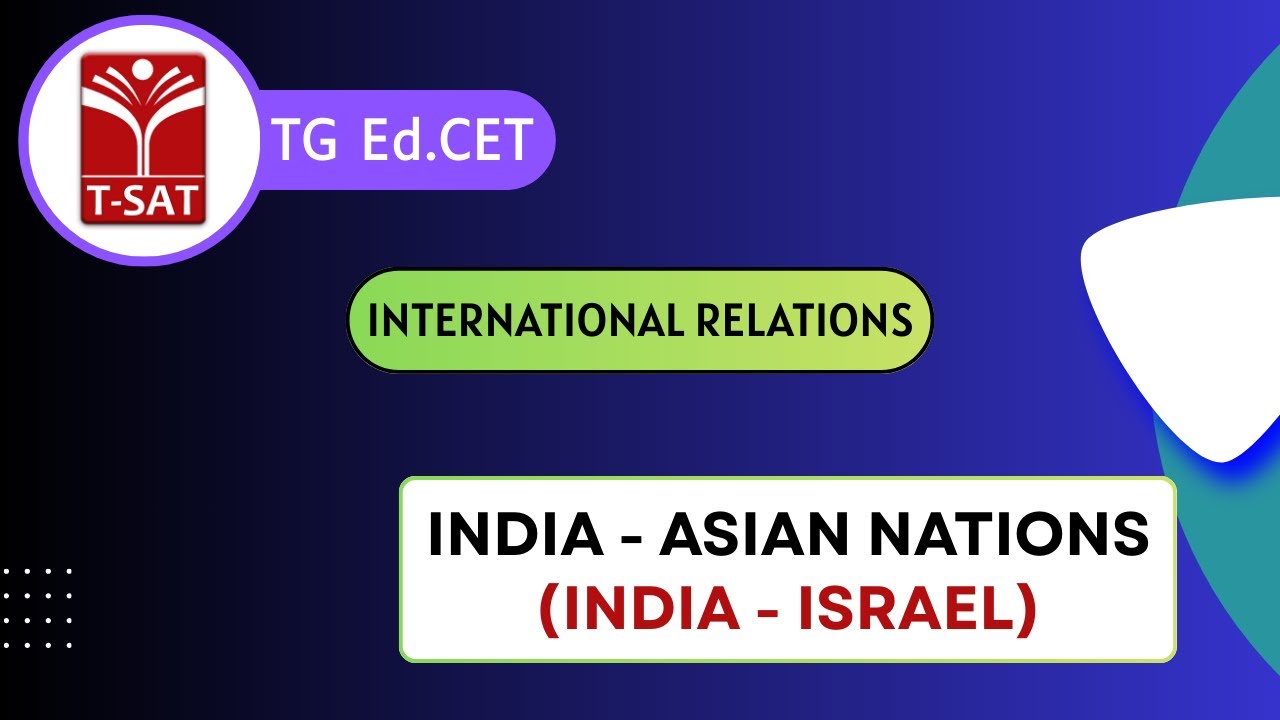 TG Ed.CET | International Relations: India - Asian Nations (India - Israel) | T-SAT