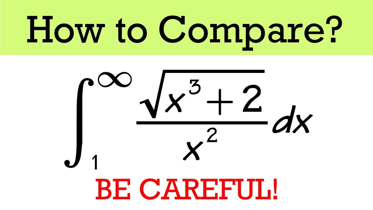 Be careful when choosing an improper integral for the comparison test (example 2)