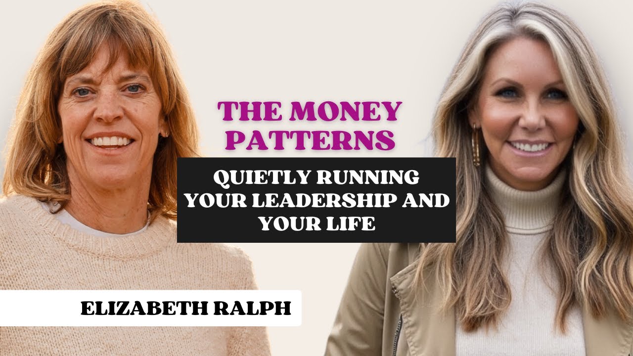 The Money Patterns Quietly Running Your Leadership and Your Life with Elizabeth Ralph | Lyndsay Dowd