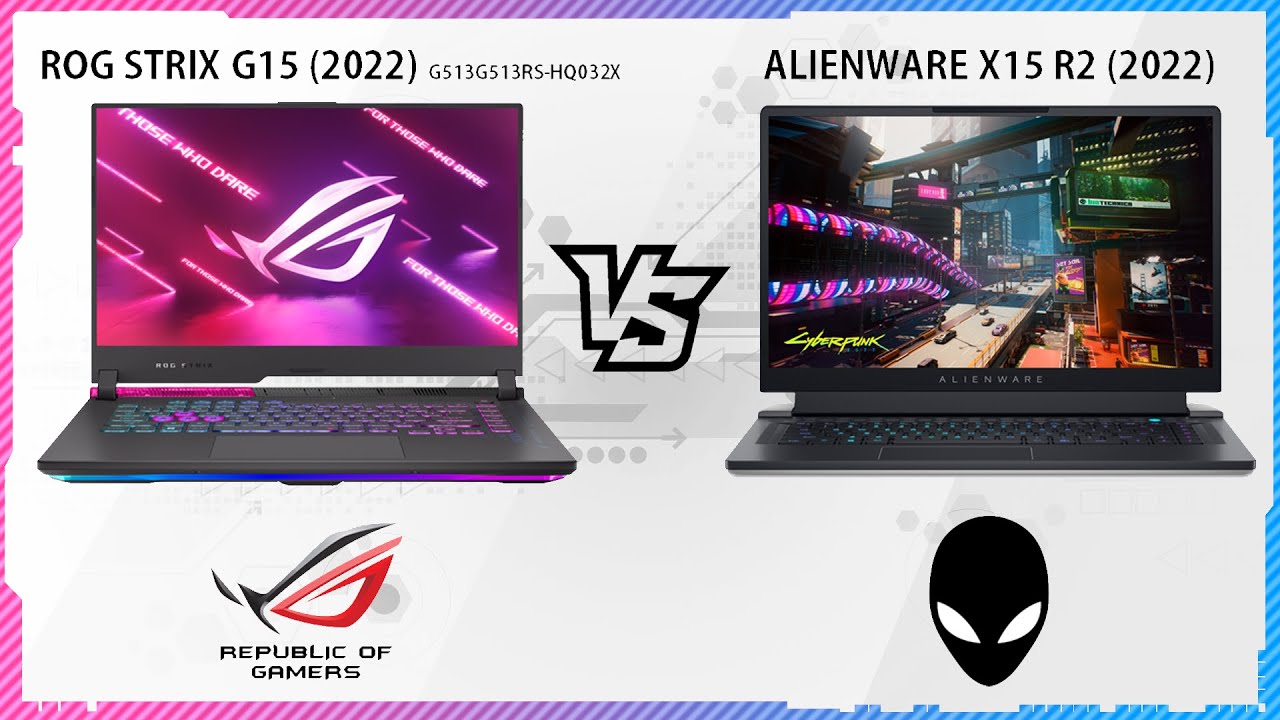 ASUS ROG STRIX G15 2022 VS ALIENWARE X15 R2 2022