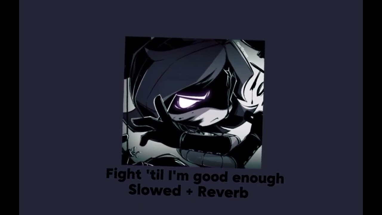 💜★ Fight til' I'm good enough ★🖤 - Murder Drones - (Slowed + Reverb/ Daycore) read desc