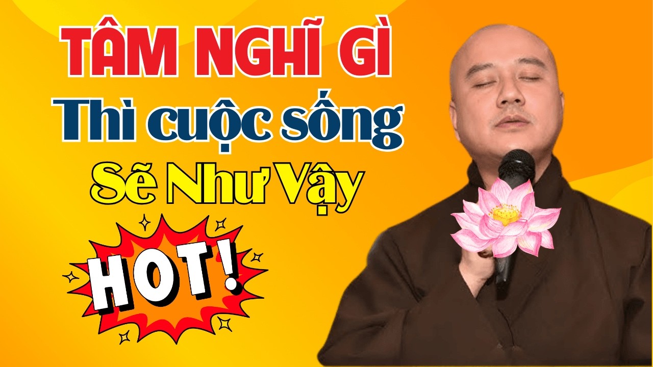 Tâm NGHĨ GÌ Thì SỐ PHẬN Sẽ Như Thế Đó - Phước Còn Nhiều Hay Cạn Tùy Duyên Nghiệp | Thích Pháp Hoà