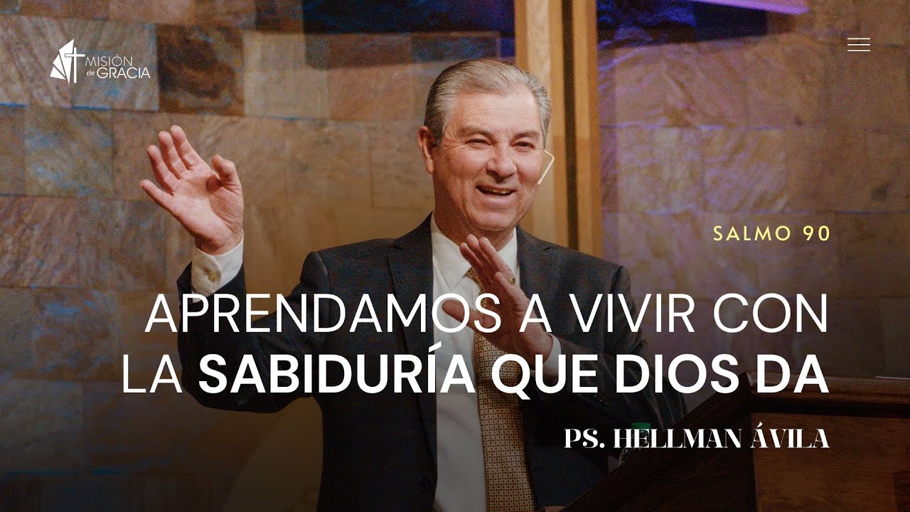 Aprendamos a Vivir con la Sabiduría que Dios da - Ps. Hellman Ávila