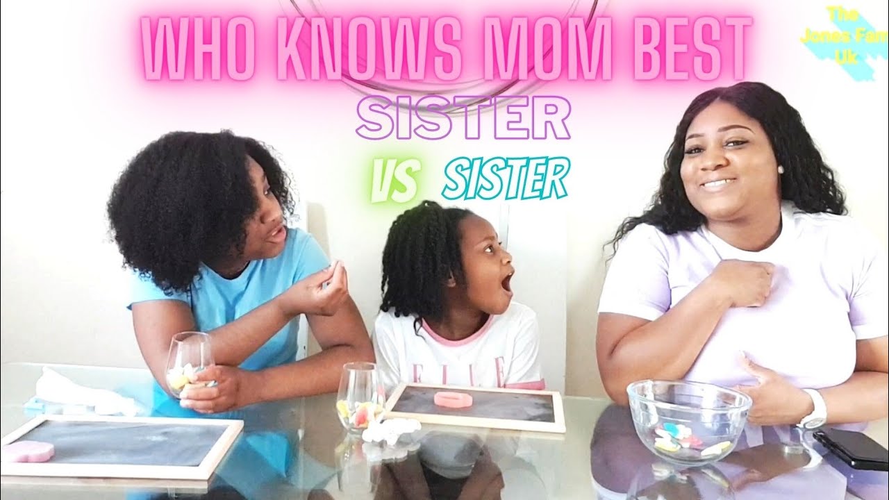DO THEY REALLY KNOW ME??WHO KNOWS MOM BEST!! SISTER VS SISTER!!