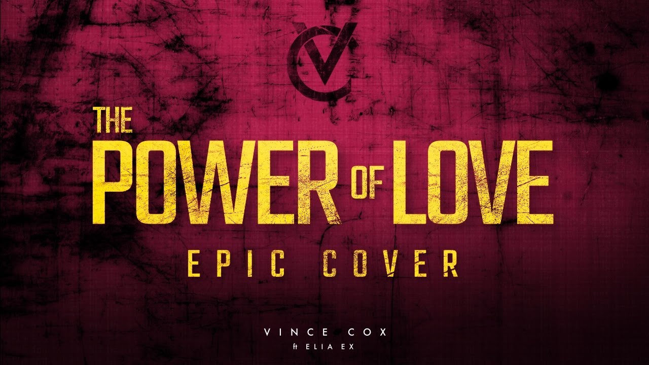 The Power of Love - Vince Cox feat. Elia Ex (Epic Cover)