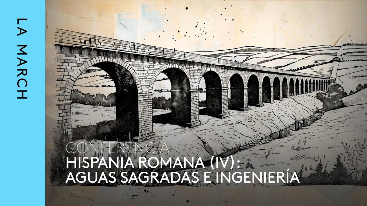 Hispania romana (IV): aguas sagradas e ingeniería · La March