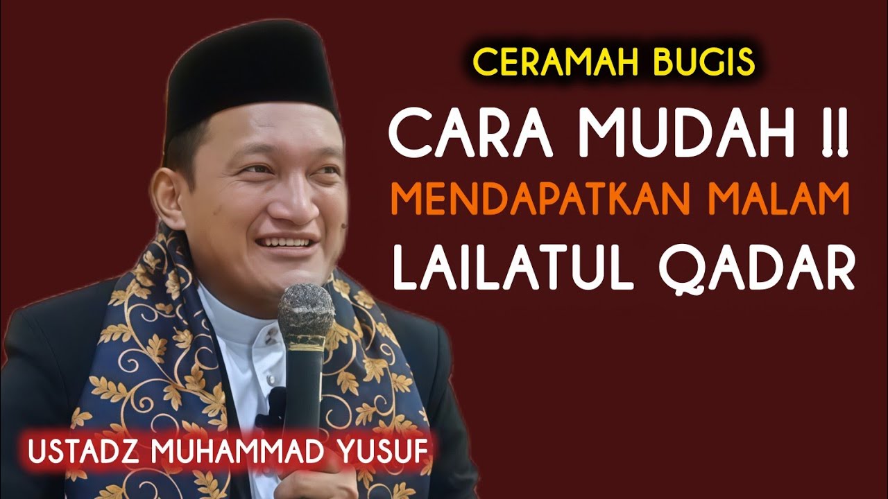 CERAMAH BUGIS LUCU MALISE - USTADZ MUHAMMAD YUSUF - CARA MUDAH MENDAPATKAN MALAM LAILATUL QADAR