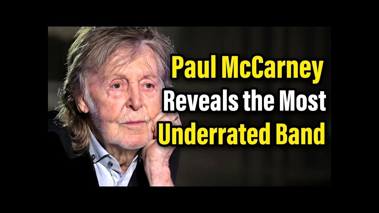 Paul McCartney Reveals the Most Underrated Band in Music History